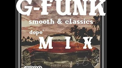 G-FUNK Gangsta-Rap dope' smooth & classics MIX  vol.3