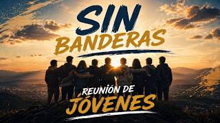 Reunion de Jovenes: " Sin Banderas"