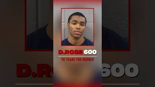 D.Rose 600 got 40 Years for Murder 😳😳