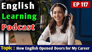 How English Opened Doors for My Career | Learn English With Podcast | English Learning Podcast