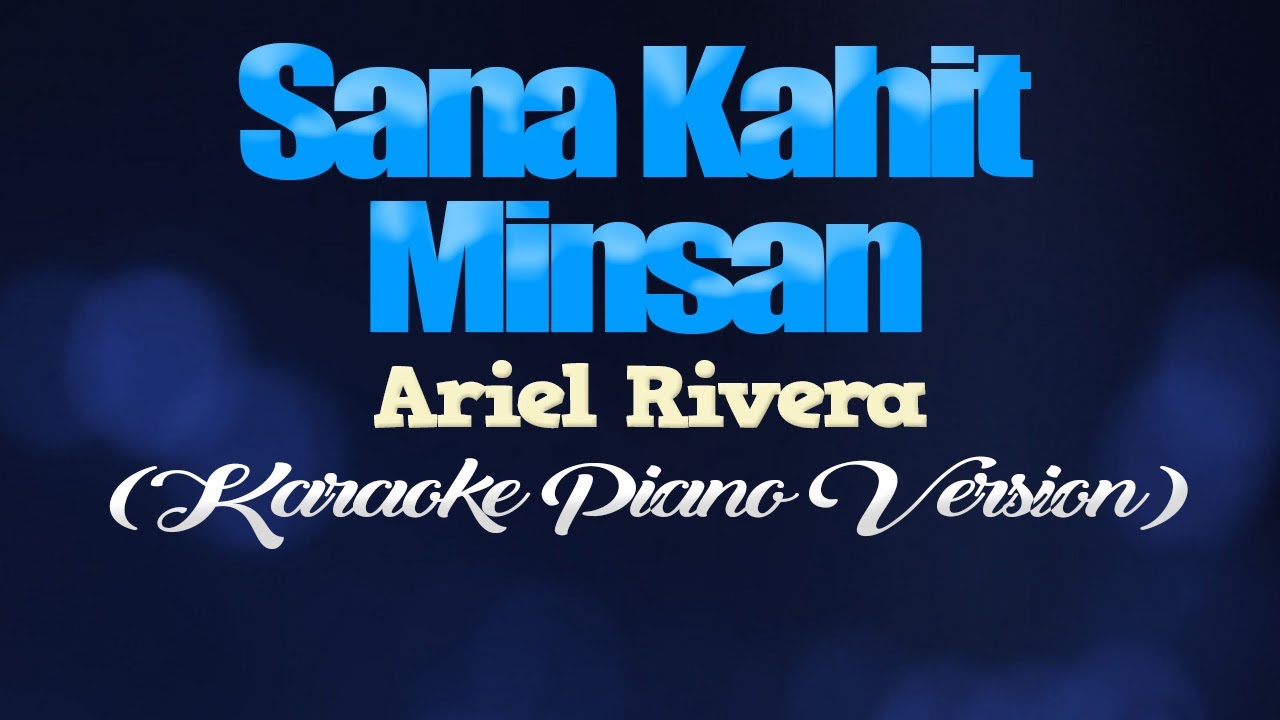 SANA KAHIT MINSAN   Ariel Rivera KARAOKE PIANO VERSION