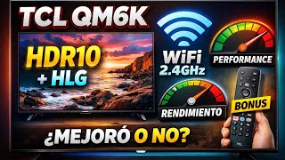 TCL QM6K Firmware 624 🔥 HDR, WiFi 2.4 y Rendimiento