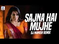 Sajna Hai Mujhe (Remix) | DJ Manish | Vaishali Samant