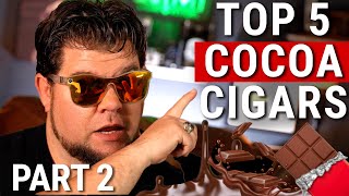 5 MORE Most Chocolatey Cigars  (Non-Infused)