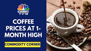 Coffee Prices Hit 1-Month High Due To Dry Weather In Brazil, Vietnam | CNBC TV18 screenshot 5
