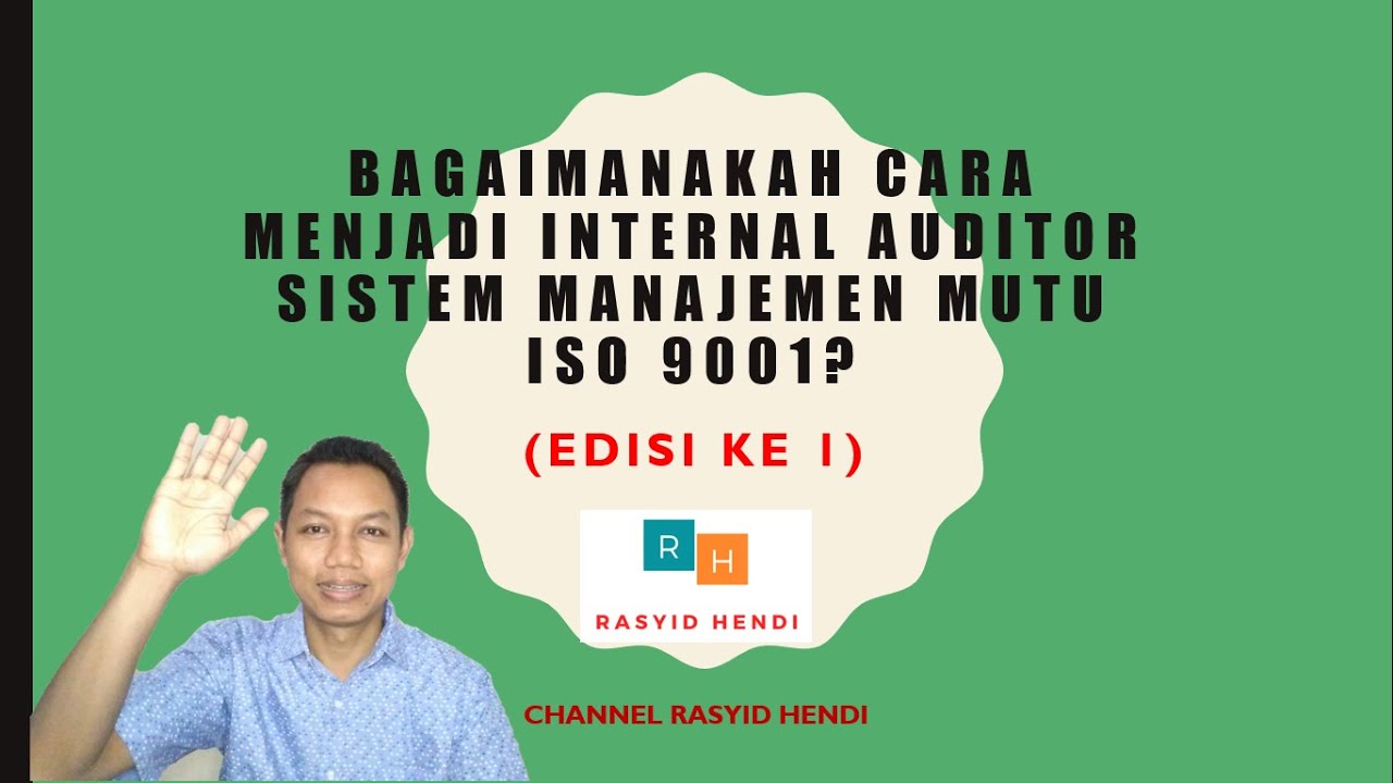 Bagaimanakah Cara Menjadi Internal Auditor Sistem Manajemen Mutu ISO 9001? (Edisi 1) - YouTube