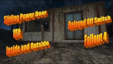 How to Use Sliding Power Door Inside and Outside in Fallout 4 with Delayed Off Switch
