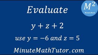 Evaluate y+z+2 using y=-6 and z=5