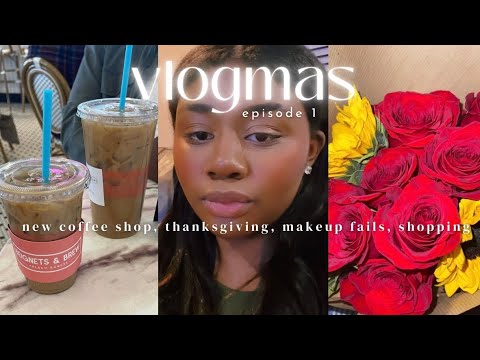 Vlogmas Ep. 1 | Shopping, New Coffee Shop, Makeup Fails, Thanksgiving, &  More