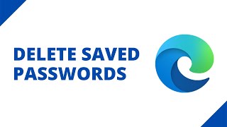 How to delete saved passwords in Microsoft Edge (2 methods)