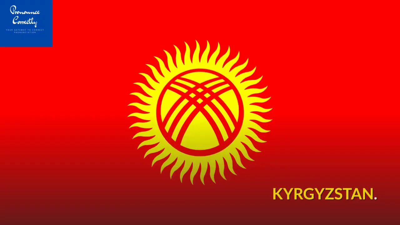 Correct Pronunciation Of Kyrgyzstan 2020 YouTube