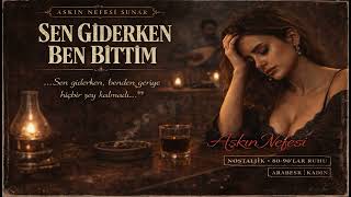 Sen Giderken Ben Bittim İçten Yaralayan Arabesk Şarkı