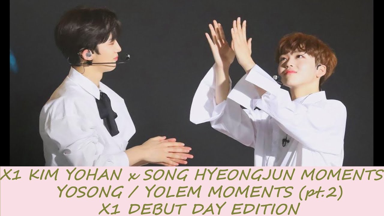 X1 KIM YOHAN x SONG HYEONGJUN MOMENTS // YOLEM - YOSONG MOMENTS (pt.2) // X1 DEBUT DAY EDITION