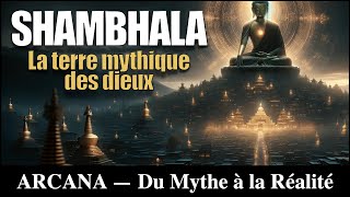 Shambhala, la terre des dieux - Du Mythe à la Réalité