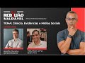 Dr. Adolfo Duarte, Henrique Autran e Maurício Lima: Ciência, Evidências e Mídias Sociais
