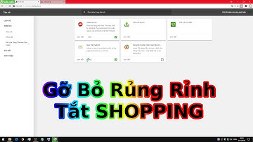 Hướng Dẫn Gỡ Bỏ Rủng Rỉnh và Tắt Shopping cho Cốc Cốc