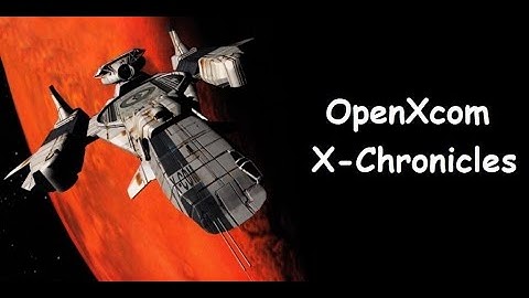 G.c.W. OpenXcom X-Chronicles(0.99.2). Part 1.