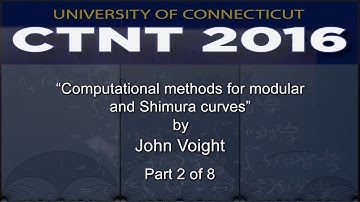 “Computational methods for modular and Shimura curves,” by John Voight (Part 2 of 8)