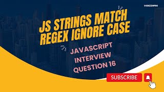 JS Strings Match Ignore Case - JS Interview Question 16 Net Worth