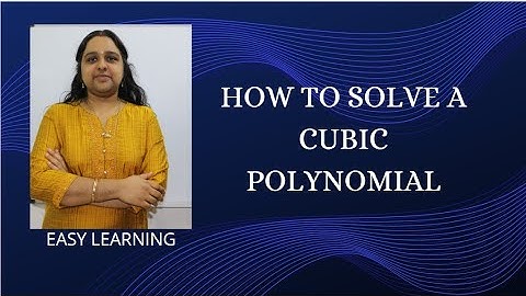 HOW TO SOLVE A CUBIC POLYNOMIAL