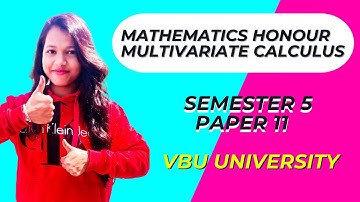 Mathematics Honour Paper 11 Multivariate Calculus Semester 5 ||  VBU University 2019-2022