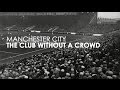Manchester city  the club without a crowd