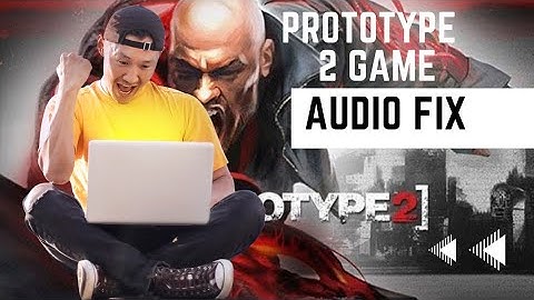 Prototype 2 Game NO Audio Problem _ Xaudio 2 dll