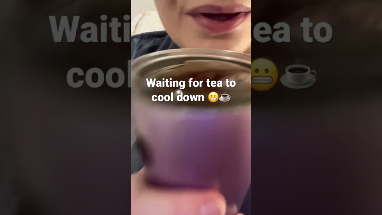 The long wait of slow cooling tea, feels like an eternity 😬☕️