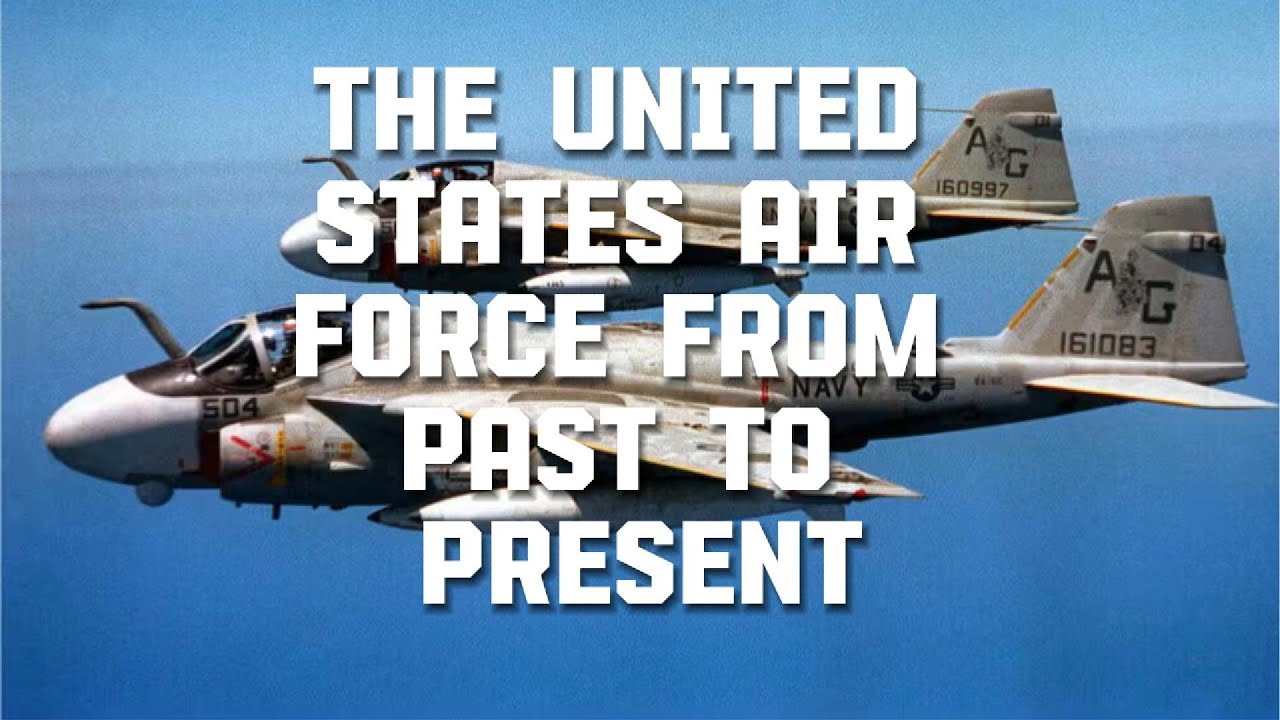 The United States Air Force from Past to Pres
