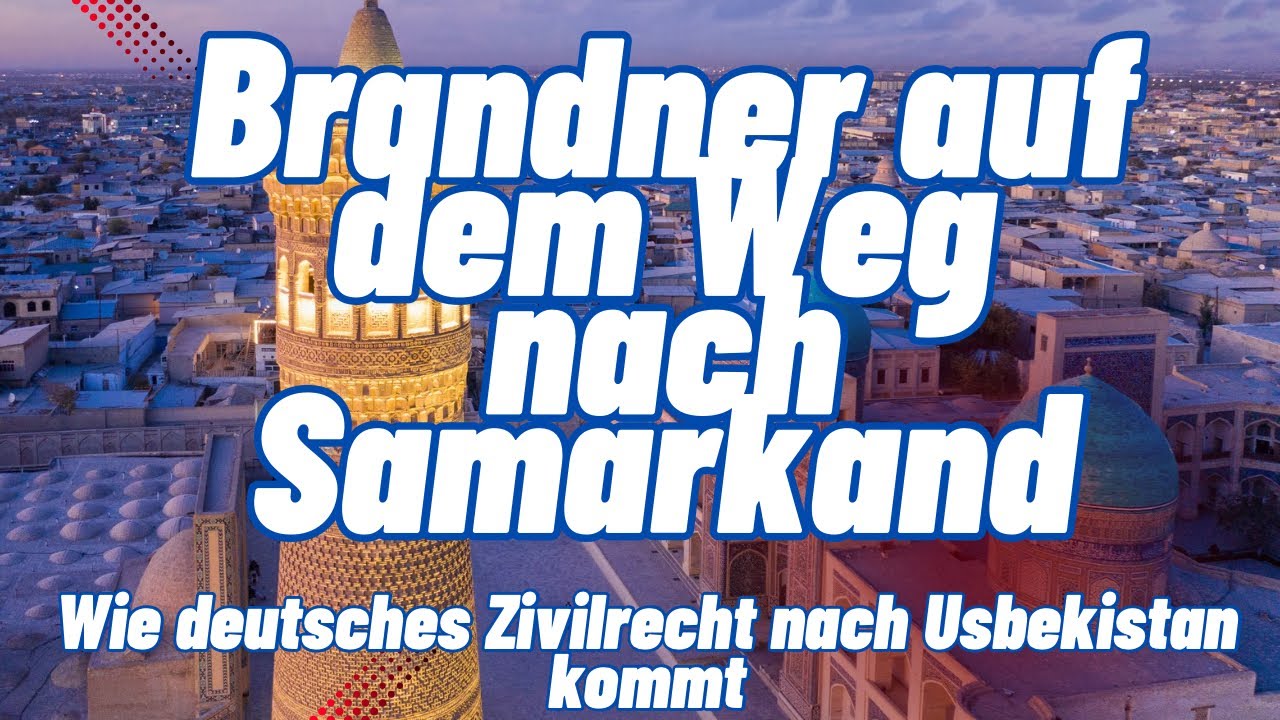 Deutsches Zivilrecht in Usbekistan? Brandner klärt auf! 