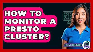 How To Monitor A Presto Cluster? - Next LVL Programming