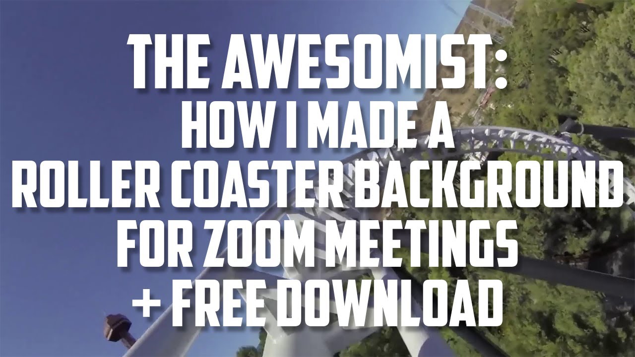 How I made a Rollercoaster Virtual Background for Zoom + FREE Download! -  YouTube