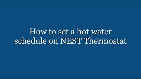 Set hot water schedule on NEST thermostat - Buckley Hall