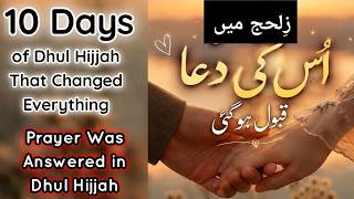 10 Days of ZilHaj 2026 ibadat and miracle story🕋✨️| ALLAH PAK ne Duaon par 'KUUN' Farma dia l🤍🌙