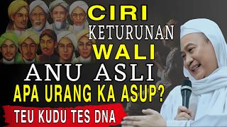CIRI KETURUNAN WALI ALLAH ANU ASLI || ABUYA UCI CILONGOK