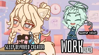 Work Meme Ft. Allys Anger Issues
