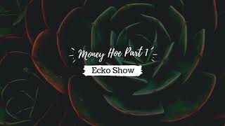 Download Lagu Ecko Show - Money Hoe Part 1 MP3