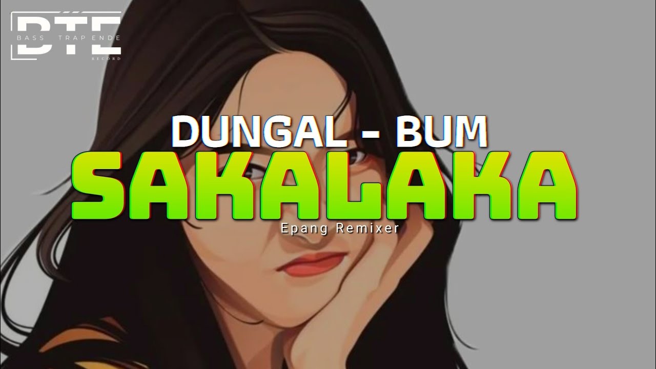 SAKALAKA - DUNGAL BUM--🎄 REMIX KANCINGAN (Epang Remixer)