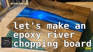 Simply Woodworking - Lets Make An Epoxy River Chopping Board - Walnut