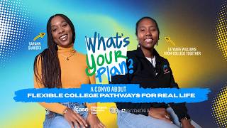 What’s Your Plan? | Flexible College Pathways for Real Life with Le’Yante Williams