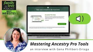 Mastering Ancestry Pro Tools – An Interview with Gena Philibert-Ortega | Best Websites