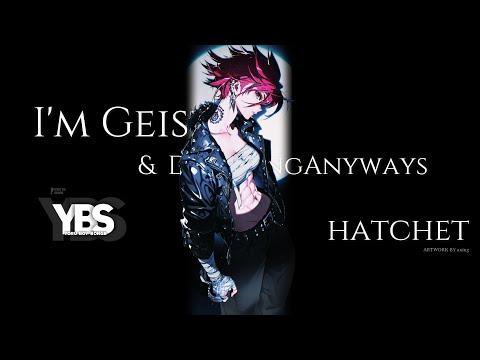 I'm Geist & DecayingAnyways - hatchet