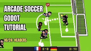 Create a Soccer Game in Godot! (10/24: Headers)
