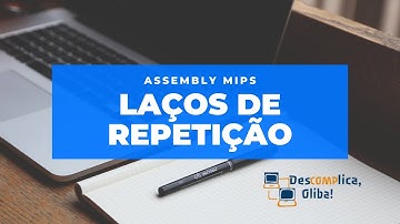 Programação em Assembly MIPS - Aula 14 - Laços de Repetição While (Enquanto)- Fácil de Entender