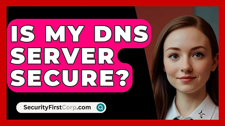 Is My DNS Server Secure? - SecurityFirstCorp.com