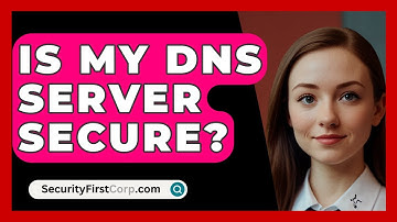 Is My DNS Server Secure? - SecurityFirstCorp.com