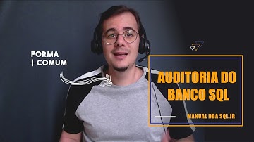 AUDITORIA DE TABELA DENTRO DO BANCO SQL | DBA ON BOARDING