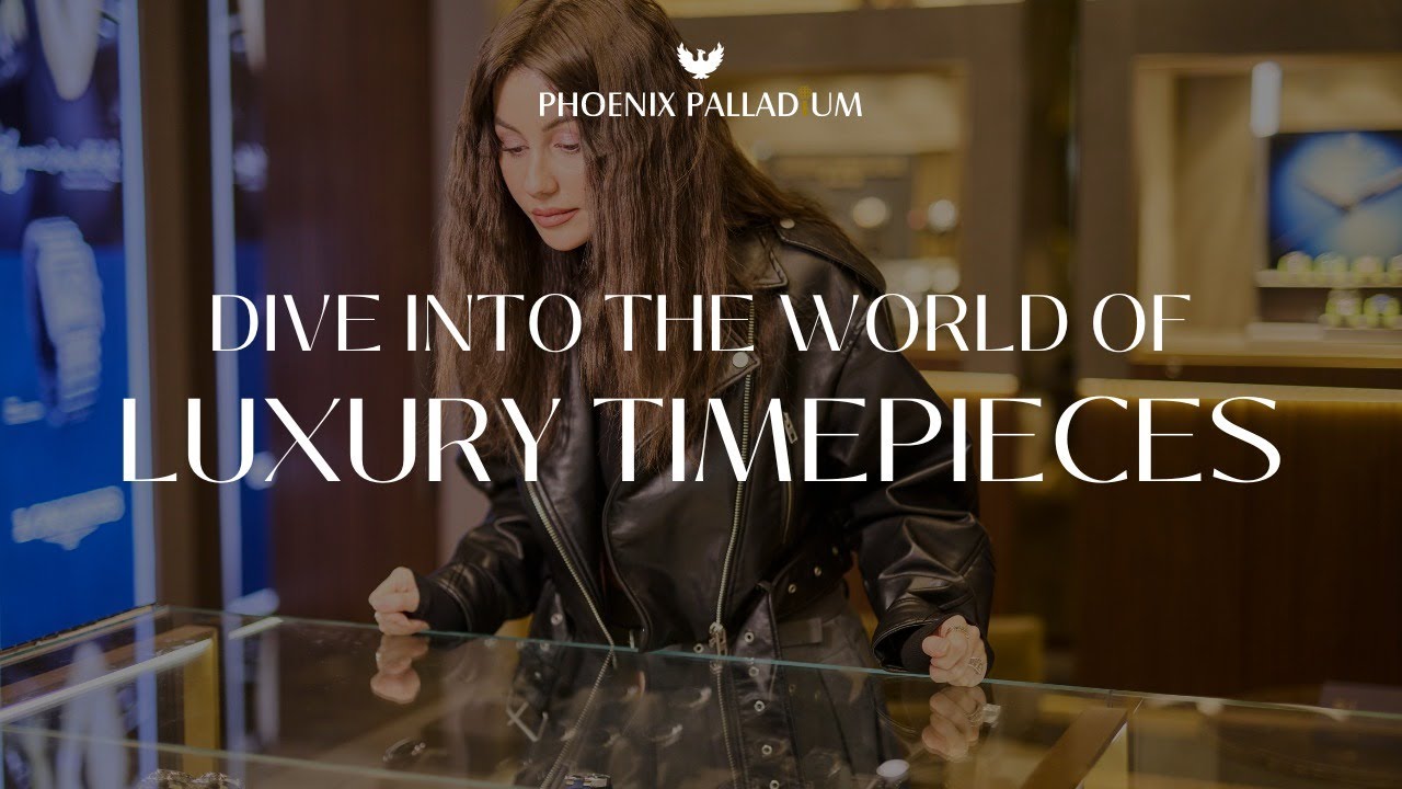 Watch-out for the Biggest Luxury Watch Destination - Phoenix Palladium