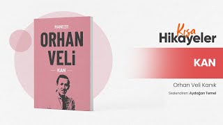 KAN - ORHAN VELİ - Sesli Öykü | Özet Kitap #seslikitap #orhanveli #orhanvelikanık