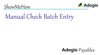 Adagio Payables - Manual Check Batch Entry